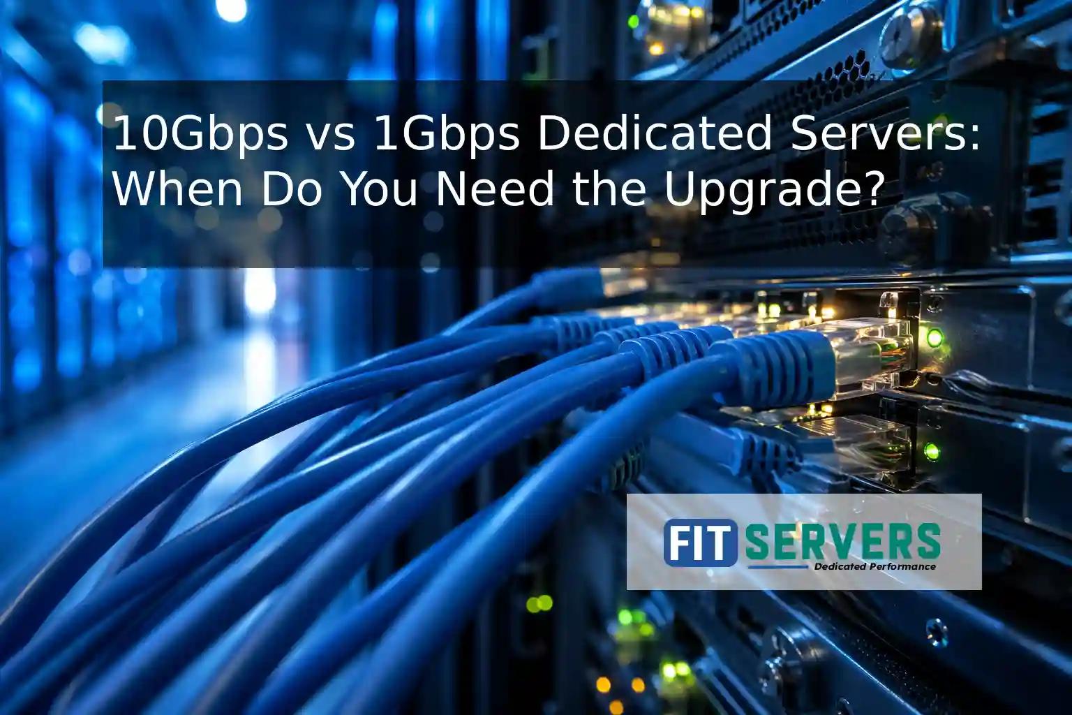 10Gbps vs 1Gbps Dedicated Server: When to Upgrade?