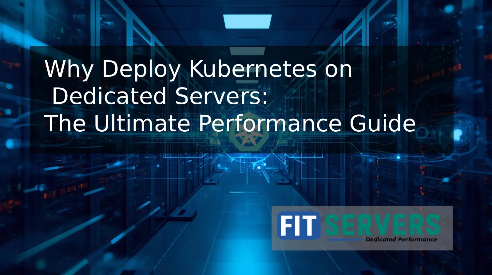 Why Deploy Kubernetes on Dedicated Servers: The Ultimate Performance Guide