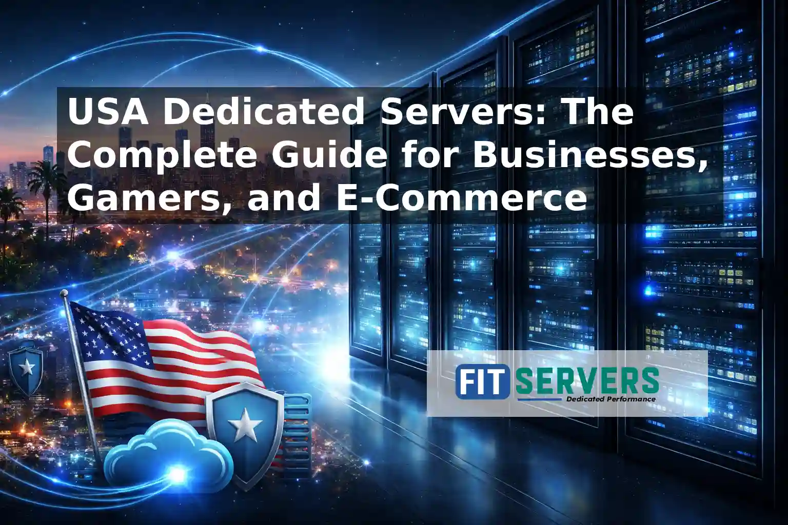 USA Dedicated Servers: The Complete Guide for Businesses, Gamers, and E-Commerce