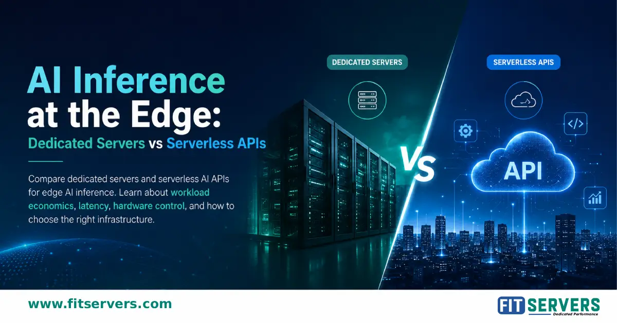 AI Inference at the Edge: Dedicated Servers vs Serverless APIs