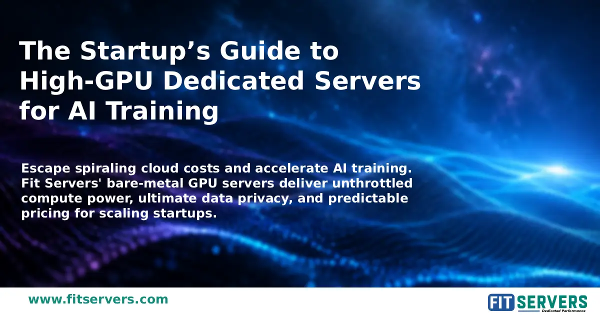 Startup Guide to High-GPU Dedicated Servers for AI Training