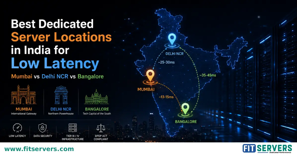 Best Dedicated Server Locations in India: Mumbai vs Delhi NCR vs Bangalore