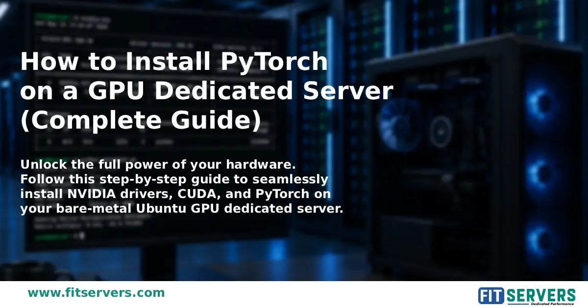 Installing PyTorch on a Dedicated GPU Server