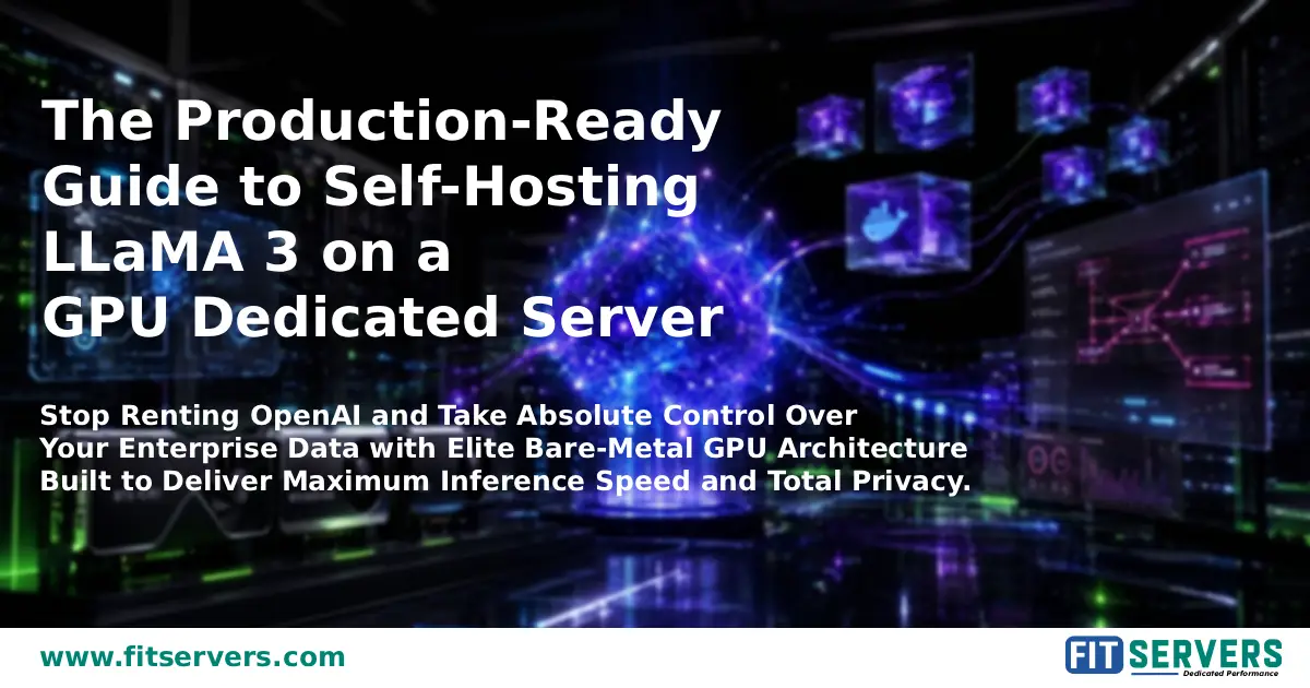 Deploying LLaMA 3 on a Dedicated GPU Server